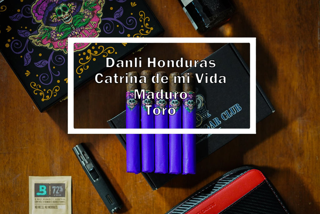 Danli Honduras Catrina de mi Vida Maduro Toro