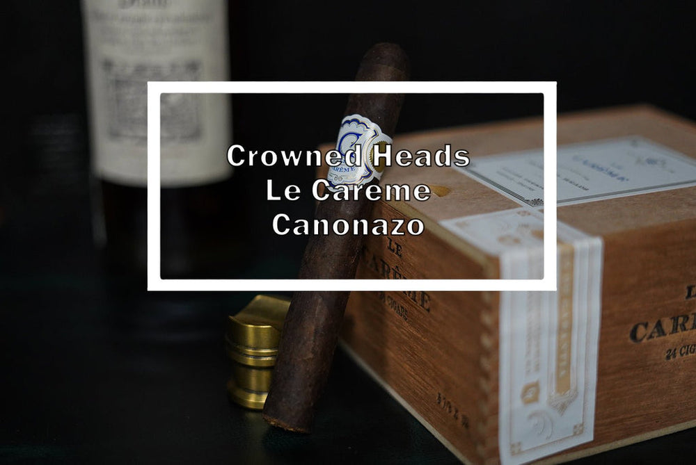 Crowned Heads Le Careme Canonazo